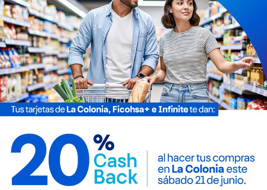 ¡Llegó el día! Recibe hoy sábado, un 20% de cashback por tus compras en Supermercados La Colonia, pagando con tus tarjetas de crédito Ficohsa La Colonia, Ficohsa+ o Infinite.